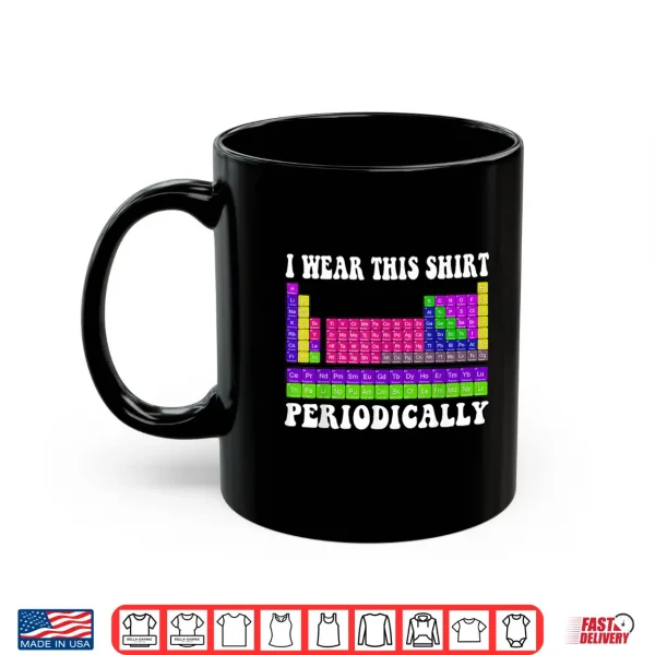 Mug Funny Chemistry Periodic Table Groovy Science Meme Shirt