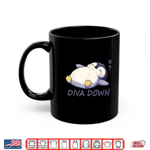 Mug Funny Diva Down Cute Penguin Sleepin Shirt