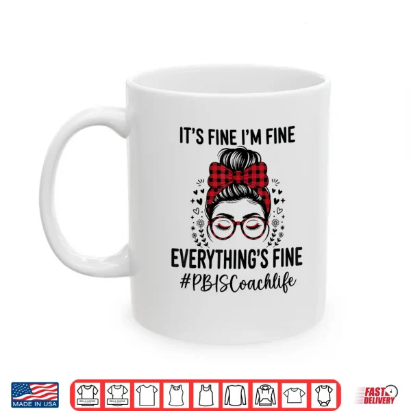 Mug Funny PBIS Coach Its Fine Everything Is Fine Shirt