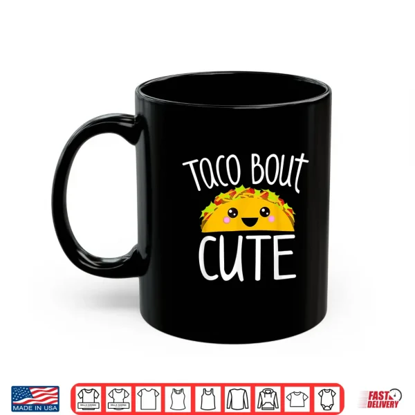 Funny Taco Lover Shirt Taco Bout Cute Girl Boy Kids Toddlers Shirt 3 Mug Funny Taco Lover Shirt TACO BOUT CUTE Girl Boy Kids Toddlers Shirt