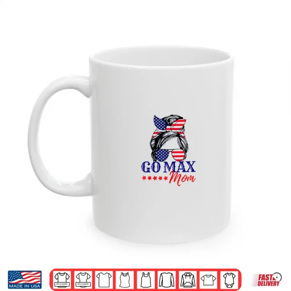 Mug GO MAX MOM Shirt GO MAX Girlie GO MAX USA America GO MAX MOM Shirt