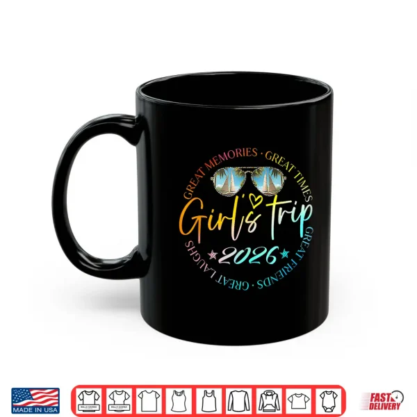 Mug Girls Trip 2026 Girls Weekend 2026 for Summer Vacation Shirt