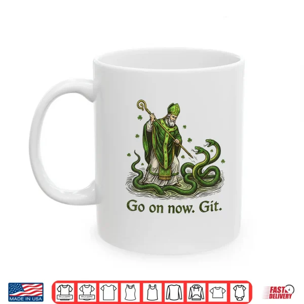 Go On Now Git St Patricks Day Irish Funny Saint Patrick Shirt 3 Mug Go On Now Git St Patricks Day Irish Funny Saint Patrick Shirt