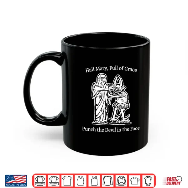 Mug Hail Mary Full of Grace Punch The Devil Faith Humor Art Shirt