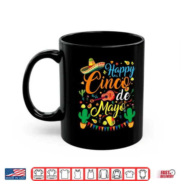 Happy Cinco De Mayo Fiesta Mexican Party 5 De Mayo Men Women Shirt 3 Mug Happy Cinco de Mayo Fiesta Mexican Party 5 De Mayo Men Women Shirt