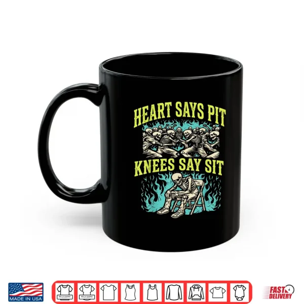 Mug Heart Says Pit Knees Say Sit Skeleton Funny Shirt