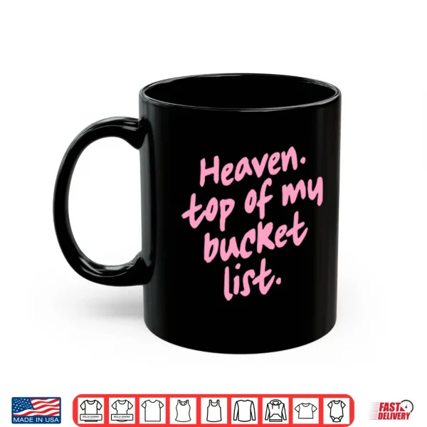 Heaven Top Of My Bucket List Shirt 3 Mug Heaven Top Of My Bucket List Shirt