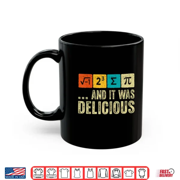 Mug I Ate Some Pie and It was Delicious Funny Math Teacher Kids Shirt