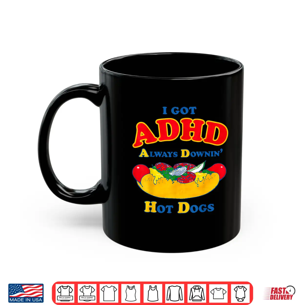 I Got Adhd Always Downin Hot Dogs Funny Design Shirt I Got Adhd Always Downin Hot Dogs Funny Design Shirt