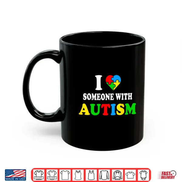 Mug I Love Someone With Autism Awareness Professional Graphic Shirt