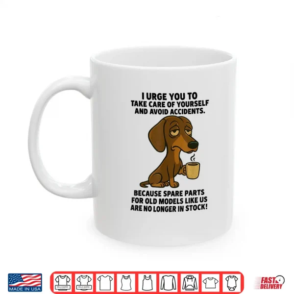 I Urge You To Take Care Of Yourself Funny Dachshund Shirt 3 Mug I Urge You to Take Care of Yourself Funny Dachshund Shirt