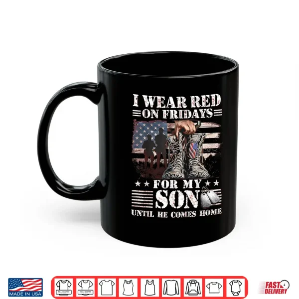 Mug I Wear Red On Fridays for My Son Until He Comes Home Shirt