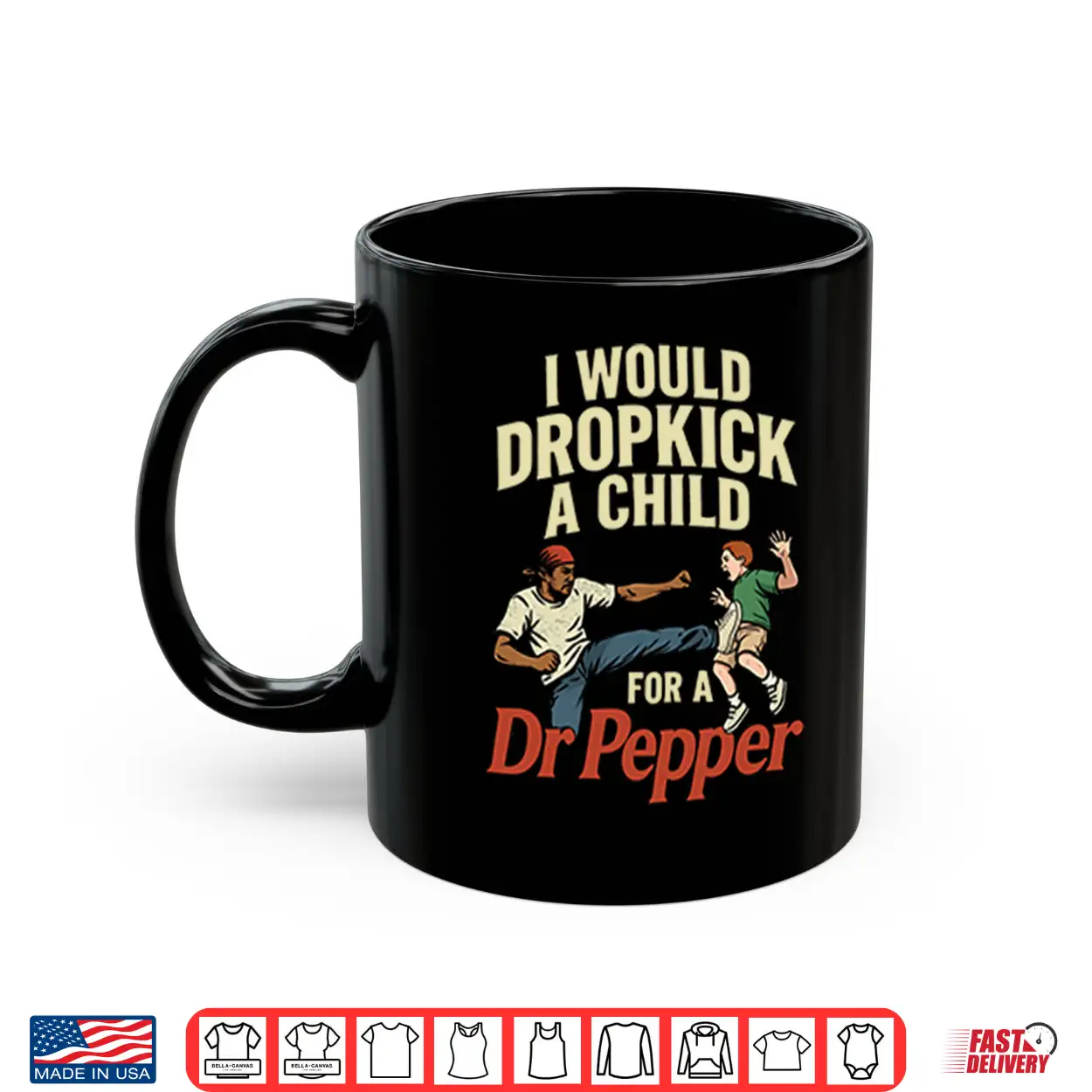 I Would Dropkick A Child For A Dr Pepper Shirt I Would Dropkick A Child For A Dr Pepper Shirt
