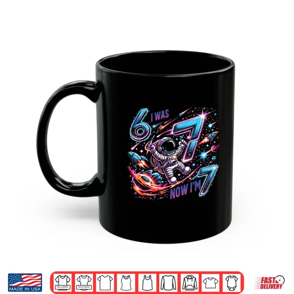 Mug I was 6 Now Im 7 Space Birthday Boy for Kids Shirt