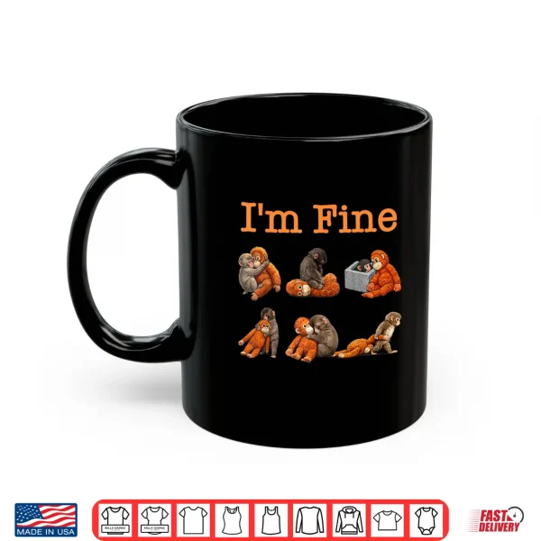 Mug Im Fine Sad Monkey Punch with an Orange Toy Plush Hugging Shirt