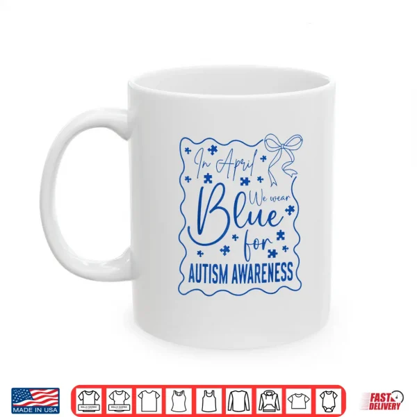 In April We Wear Blue Autism Awareness Month Coquette Bow Shirt 3 Mug In April We Wear Blue Autism Awareness Month Coquette Bow Shirt