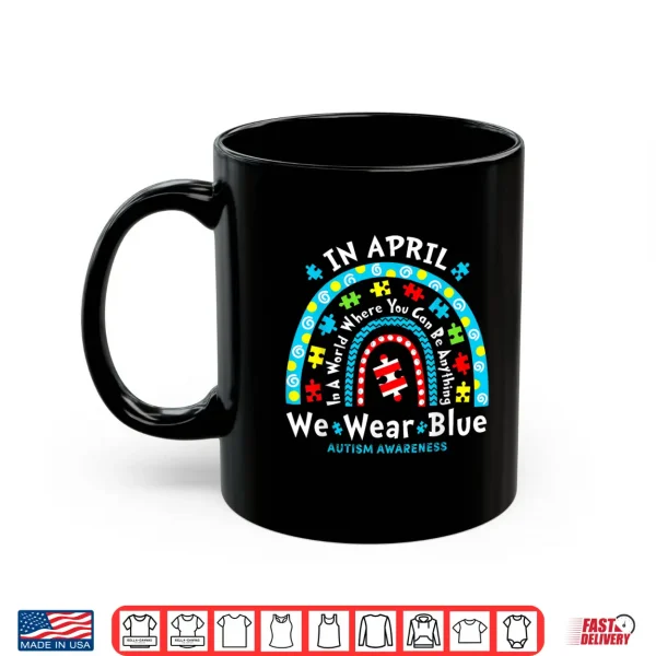Mug In April We Wear Blue Teacher Autism Month Professional Shirt