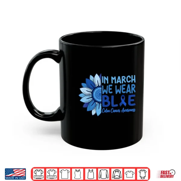 Mug In March We Wear Blue Colorectal Colon Cancer Awareness Shirt