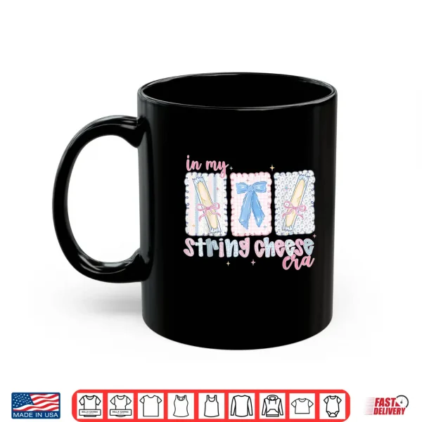 Mug In My String Cheese Era Shirt