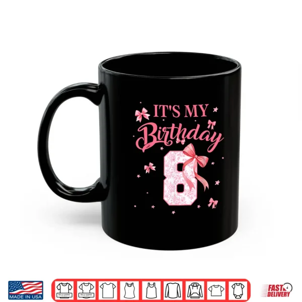 Mug Its My 8th Birthday Girl Floral Coquette Bow 8 Year Old Shirt