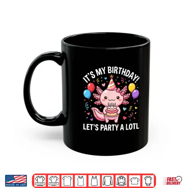 Its My Birthday Lets Party A Lotl Axolotl Boys Girls Kids Shirt 3 Mug Its My Birthday Lets Party A Lotl Axolotl Boys Girls Kids Shirt