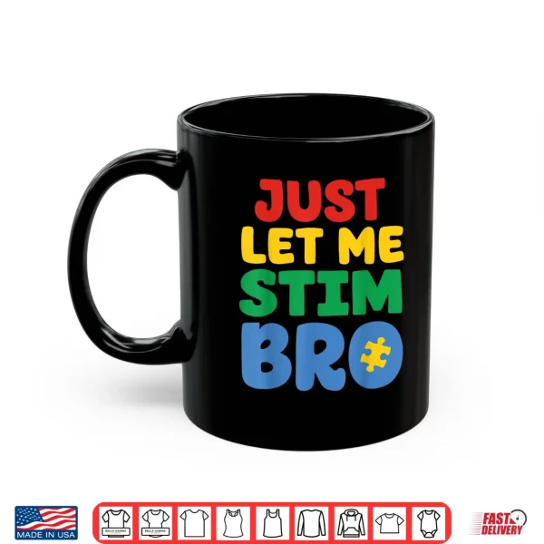 Mug Just Let Me Stim Kids Shirt Autism Awareness Shirt