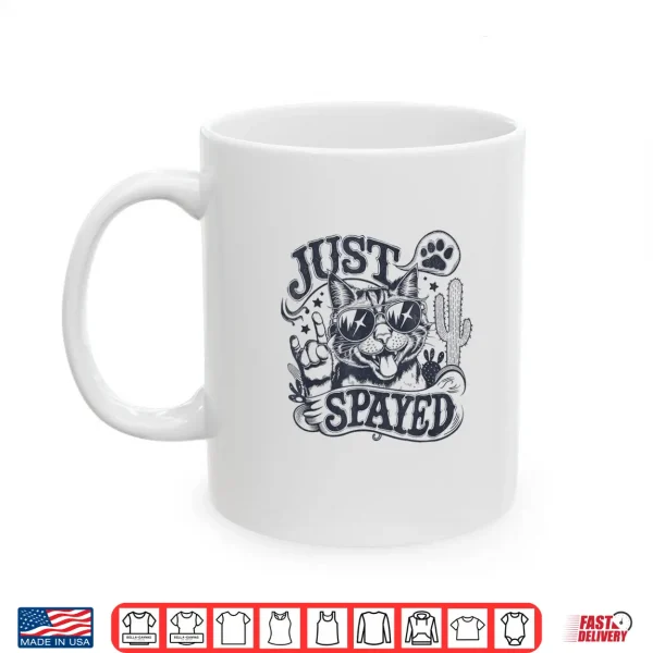 Mug Just Spayed Hysterectomy Cat Shirt