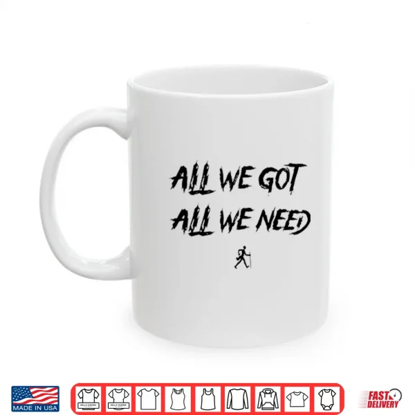 Mug KD Daniels All We Got All We Need Shirt