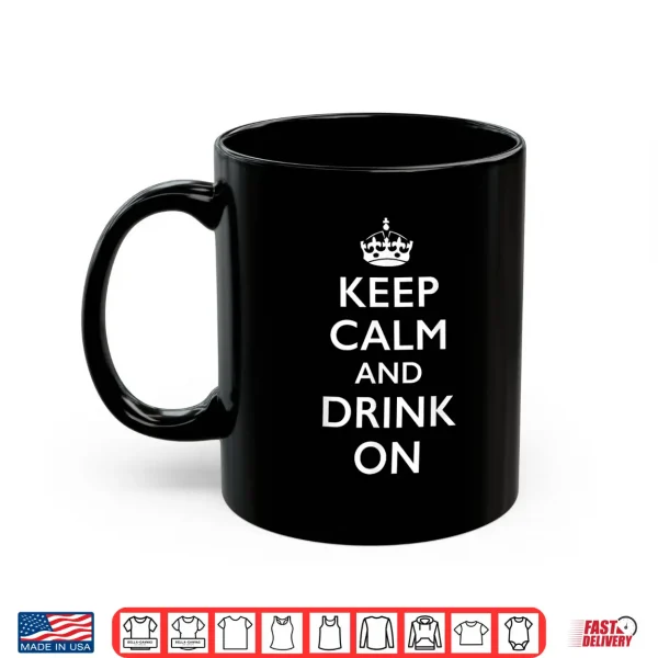 Mug Keep Calm and Drink On Shirt