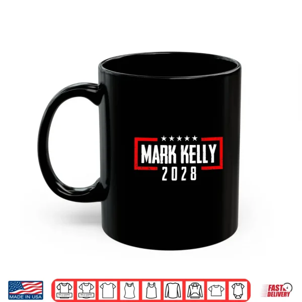 Mug Kelly 2028 for President Mark Kelly 2028 Shirt