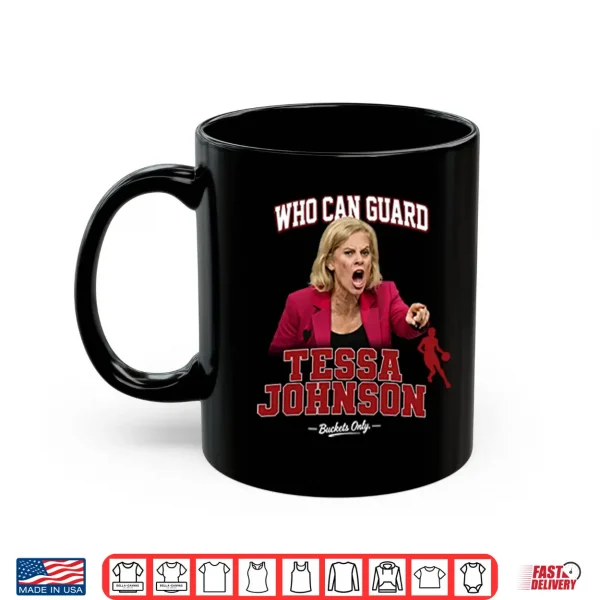 Kim Mulkey Who Can Guard Tessa Johnson Shirt 3 Mug Kim Mulkey Who Can Guard Tessa Johnson Shirt