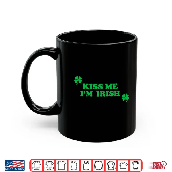 Kiss Me I'M Irish Funny Men Women Kids St Patricks Day Shirt 3 Mug Kiss Me Im Irish Funny Men Women Kids St Patricks Day Shirt