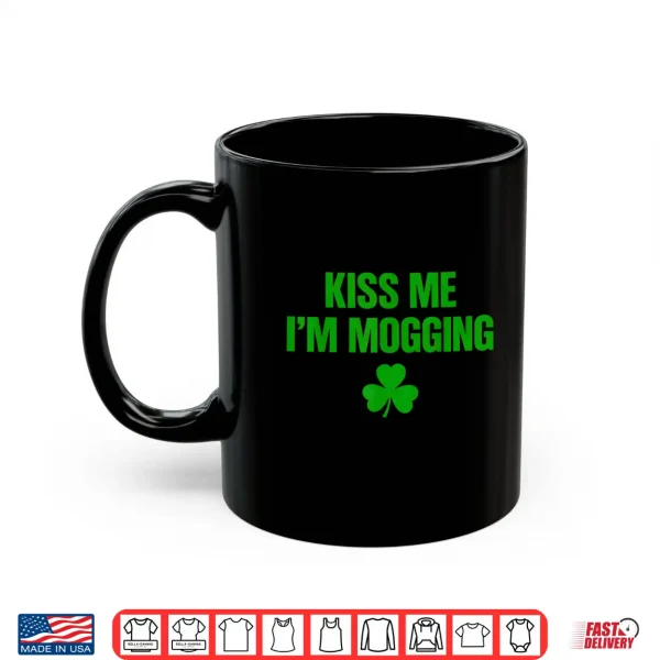 Mug Kiss Me Im Mogging Shirt