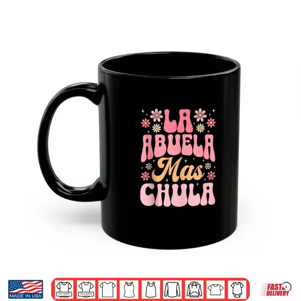 Mug La Abuela Mas Chula Spanish Grandma Flowers Mothers Day Shirt