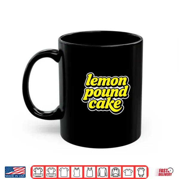 Lemon Pound Cake Shirt 3 Mug Lemon Pound Cake Shirt