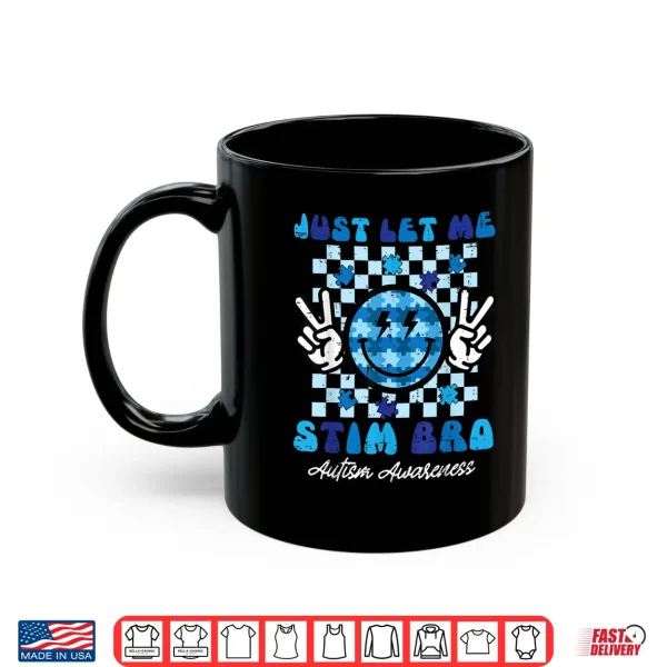 Mug Let Me Stim Bro Smile Peace Autism Awareness Modern Humor Shirt
