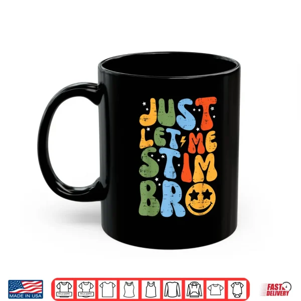 Mug Let Me Stim Bruh Retro ASD Groovy Meme Modern Humor Shirt
