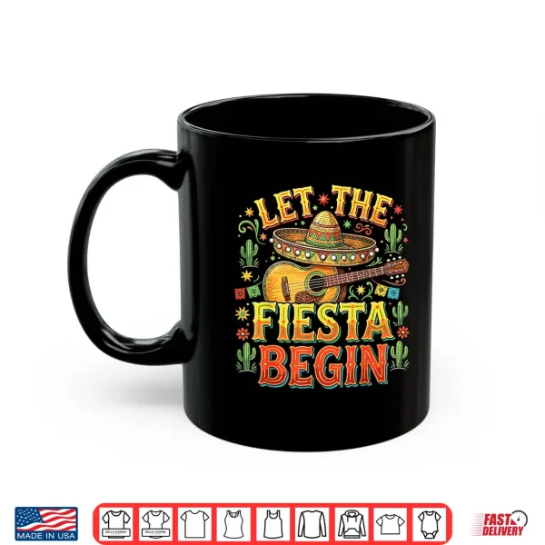 Mug Let The Fiesta Begin Mexican Cinco De Mayo Shirt