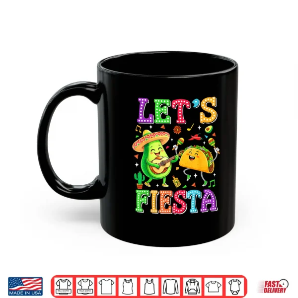 Let'S Fiesta Avocado Mexican Men Women Kids Cinco De Mayo Shirt 3 Mug Lets Fiesta Avocado Mexican Men Women Kids Cinco De Mayo Shirt