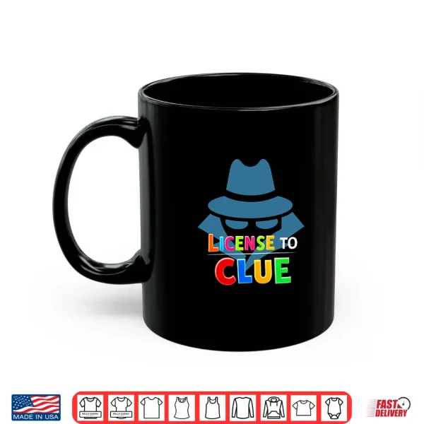 Mug License To Clue Professional Minimalist Modern Graphic Shirt