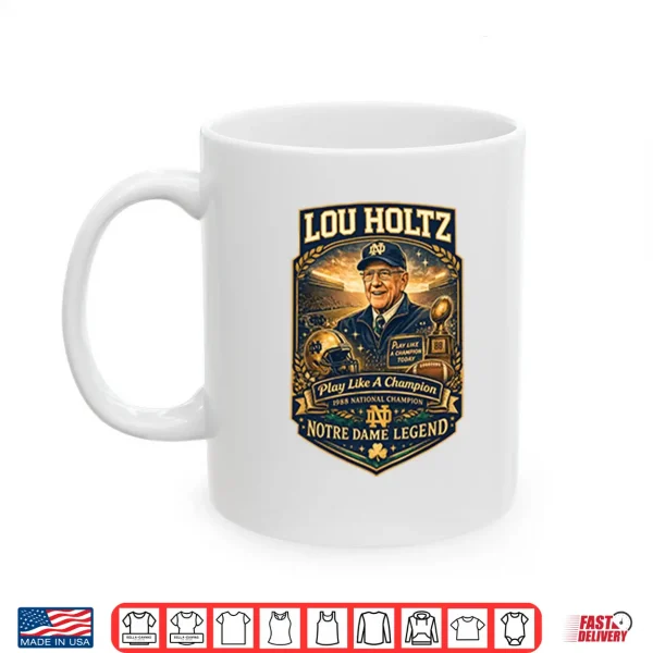Mug Lou Holtz Notre Dame Legend Play Like A Champion Shirt