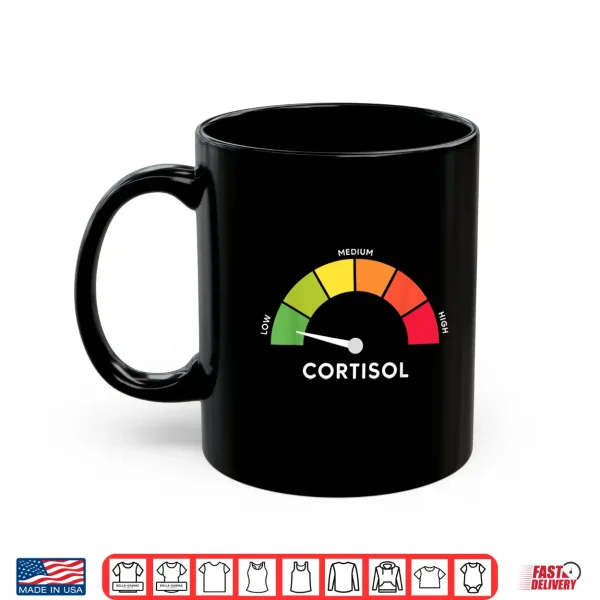 Mug Low Cortisol Levels Meme Shirt