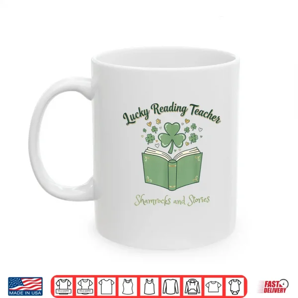 Mug Lucky Reading Teacher Shamrocks and Stories Book Women Men Shirt