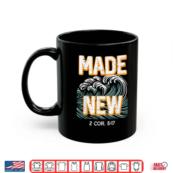 Mug Made New Waves 2 Cor 5 17 Baptism Christian Men Women Kids Shirt