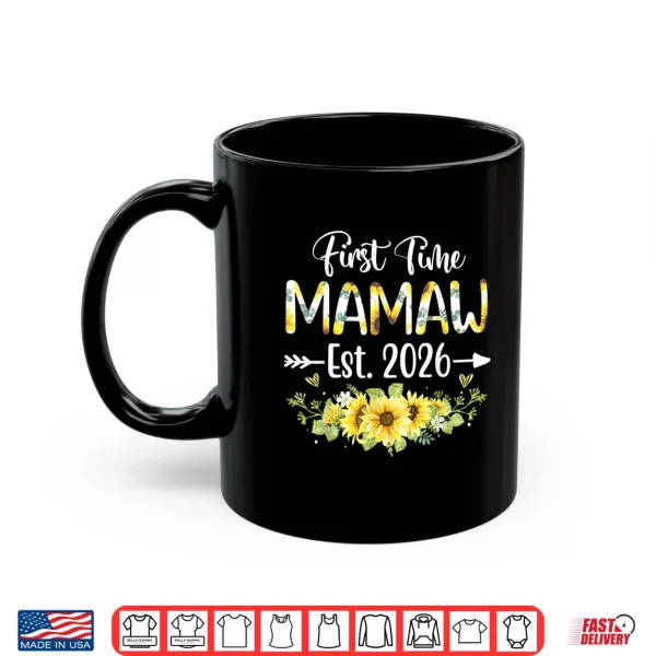 Mug Mamaw Est 2026 Sunflower First Time Mamaw Shirt