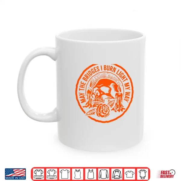 May The Bridges I Burn Light My Way Skull Gothic On Back Shirt 3 Mug May The Bridges I Burn Light My Way Skull Gothic On Back Shirt