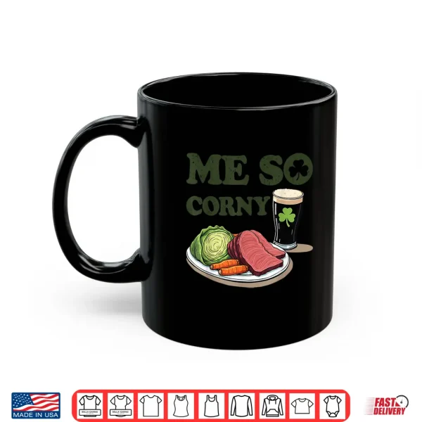 Mug Me So Corny Beer Corned Beef and Cabbage St Patricks Day Shirt