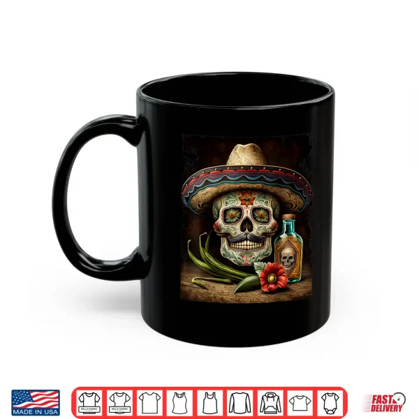 Mexican Sugar Skull Tequila Sombrero Cinco De Mayo Men Women Shirt 3 Mug Mexican Sugar Skull Tequila Sombrero Cinco De Mayo Men Women Shirt