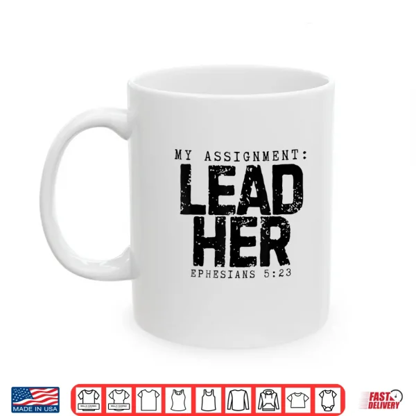 Mug My Assignment Lead Her Ephesians 5 23 Christian Husband Shirt