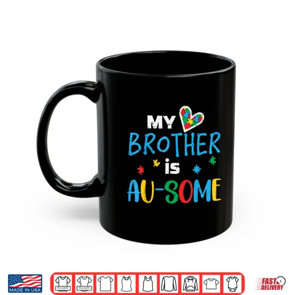 Mug My Brother Is Au Some Autism ASD Awareness Family Shirt